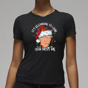 It's Beginning to Look A Lot Like You Miss Me: The Perfect Holiday T-Shirt 7 It's Beginning to Look A Lot Like you Miss Me T-Shirt3