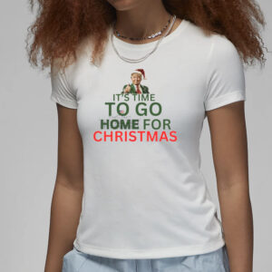 Celebrate Christmas with Donald Trump: Get Your "It's Time To Go Home For Christmas" Shirt Now! 7 It’s Time To Go Home For Christmas Shirt, Donald Trump Christmas Shirt3