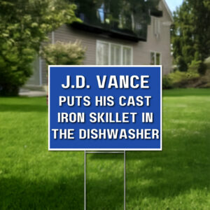 JD Vance's Dishwasher-Safe Cast Iron Skillet: A Revolutionary Kitchen Tool 7 JD Vance Puts His Cast Iron Skillet In The Dishwasher Yard Sign