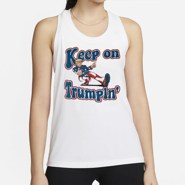 Keep On Trumpin Trump For President 2024 T-Shirts2