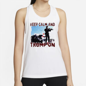 Keep Calm and Trump On 2024: Show Your Support with Our Exclusive T-Shirt 6 Keep calm and Trump on 2024 T-shirt2