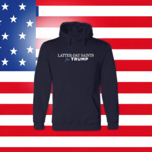 Show Your Faith and Support: Latter-Day Saints for Trump Hoodie 6 Latter-Day Saints for Trump Hoodie Shirts