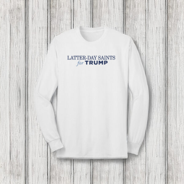 Latter-Day Saints for Trump Long Sleeve T-Shirt