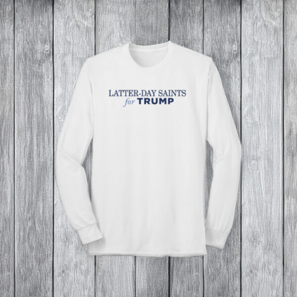 Latter-Day Saints for Trump Long Sleeve TShirt