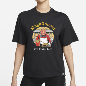 MagaDonald I'm Lovin' Him: The Ultimate Patriotic Fashion Statement 5 MagaDonald I'm Lovin' Him T-Shirts1