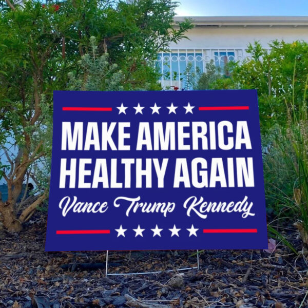 Make America Healthy Again Sign, Vance Trump Kennedy 2024 Yard Sign3