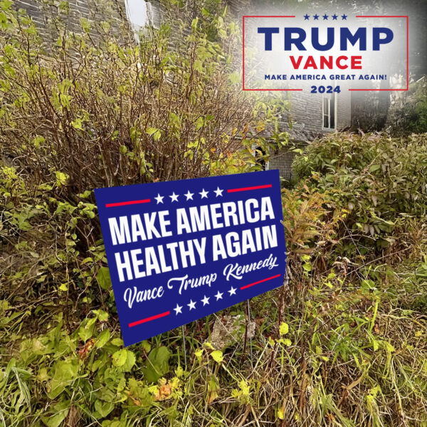 Make America Healthy Again Signs, Vance Trump Kennedy Sign Yard