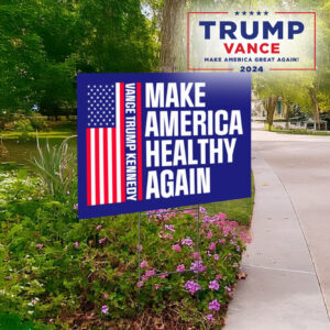 Make America Healthy Again: Vance Trump Kennedy Yard Sign 5 Make America Healthy Again Yard Sign, Vance Trump Kennedy lawn Yard Sign1