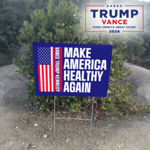Make America Healthy Again: Vance Trump Kennedy Yard Sign 6 Make America Healthy Again Yard Sign, Vance Trump Kennedy lawn Yard Sign2
