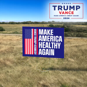 Make America Healthy Again: Vance Trump Kennedy Yard Sign 7 Make America Healthy Again Yard Sign, Vance Trump Kennedy lawn Yard Sign3