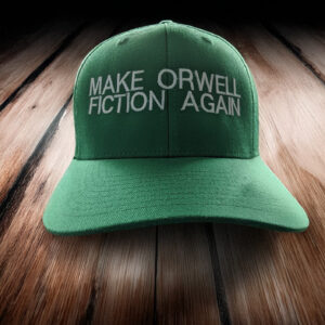 Make Orwell Fiction Again: Protect Your Freedom with Our Exclusive Hat 4 Make Orwell Fiction Again