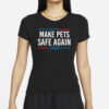 Make Pets Safe Again Shirt, Trump Vance 2024, Save The Pets, Funny Trump Shirt, Eating Cats, Eating Dogs, Funny Political Tee, Elect Trump