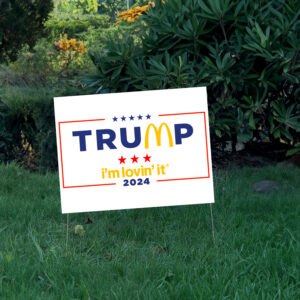 Show Your Patriotism with the Official McDonald's Trump I'm Lovin' It Yard Sign 7 McDonald’s Trump I’m Lovin’ It Yard Sign