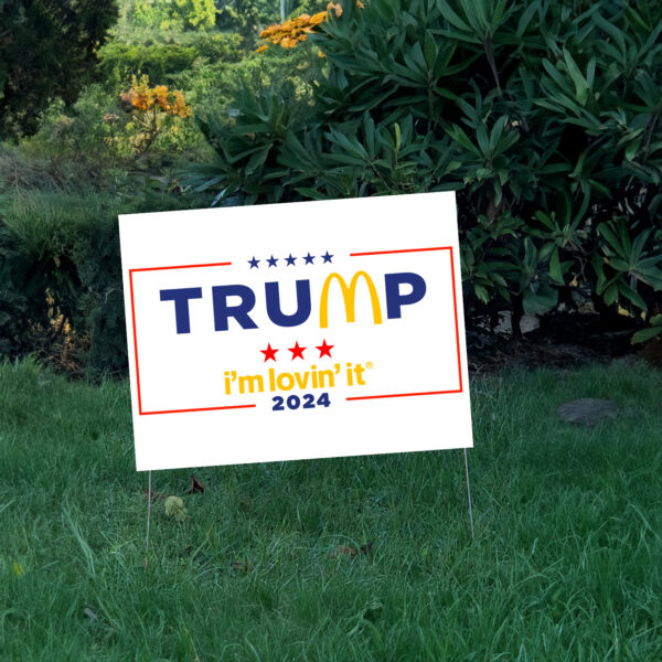 McDonald’s Trump I’m Lovin’ It Yard Sign