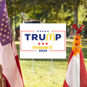 Show Your Patriotism with the Official McDonald's Trump I'm Lovin' It Yard Sign 5 McDonald’s Trump I’m Lovin’ It Yard Sign usa