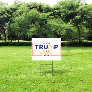 Show Your Patriotism with the Official McDonald's Trump I'm Lovin' It Yard Sign 6 McDonald’s Trump I’m Lovin’ It Yard Signs