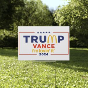 McDonald’s Trump vance I’m Lovin’ It 2024 Yard Sign US