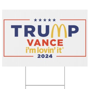 Show Your Support: McDonald's Trump Vance 2024 Yard Sign 6 McDonald’s Trump vance I’m Lovin’ It 2024 Yard Signs