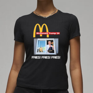 Show Your Support with Mcdonald Trump '24 Fries Fries Fries T-Shirts 7 Mcdonald Trump ’24 Fries Fries Fries T-Shirts3