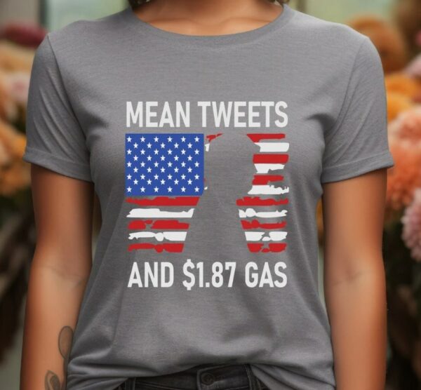 Mean Tweets and 1.87 Gas Tshirt, I Will Fight Trump, I Stand With Trump, Make America Great Again, Donald Trump, Donald Trump T-Shirt