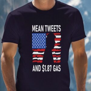 Mean Tweets and 1.87 Gas: The Ultimate Political Statement T-Shirt 4 Mean Tweets and 1.87 Gas Tshirt, I Will Fight Trump, I Stand With Trump, Make America Great Again, Donald Trump, Donald Trump T-Shirt2