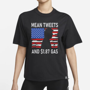 Mean Tweets and 1.87 Gas: The Ultimate Political Statement T-Shirt 5 Mean Tweets and 1.87 Gas Tshirt, I Will Fight Trump, I Stand With Trump, Make America Great Again, Donald Trump1