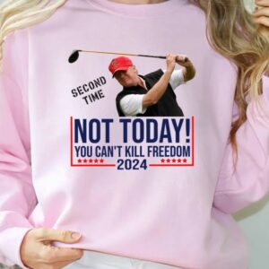 NOT TODAY! You Can't Kill Freedom Shirt, Second Time 2024 Shirt, Trump Second Assassination Attempt Shirt, Trump Golf Shooting Attempt Shirt 7 NOT TODAY! You Can't Kill Freedom Shirt, Second Time 2024 Shirt, Trump Second Assassination Attempt Shirt, Trump Golf Shooting Attempt Shirt3