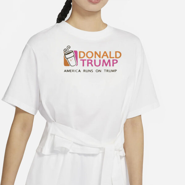 Nice Donald Trump America Runs On Trump Shirt