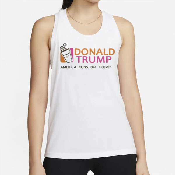 Nice Donald Trump America Runs On Trump Shirt2