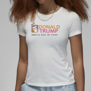 Show Your Patriotism: America Runs on Trump T-Shirt 7 Nice Donald Trump America Runs On Trump Shirt3