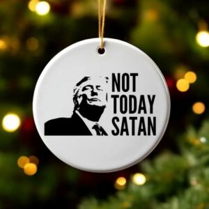 Not Today Satan: Trump 2024 Campaign Ceramic/Acrylic Patriotic Ornament 4 Not Today Satan Ornament, Trump 2024 Campaign Ornament, Ceramic Ornament, Acrylic Ornament, Patriotic Ornament1