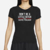 Official Don’t Be A Little Bitch 2024 Vote Trump Shirt