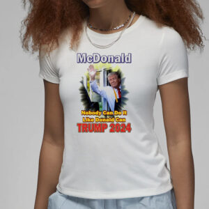Official McDonald's Nobody Can Do It Like Donald Can Trump 2024 Election Shirt 7 Official McDonald’s Nobody Can Do It Like Donald Can Trump 2024 Shirt3