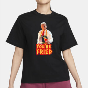 Official Trump McDonald's You're Fried T-Shirt: Show Your Support in Style 6 Official Trump McDonalds You’re Fried Shirt2