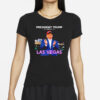 President Trump is coming to Las Vegas T-shirts
