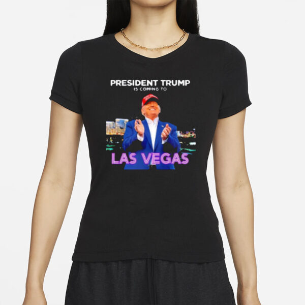 President Trump is coming to Las Vegas T-shirts