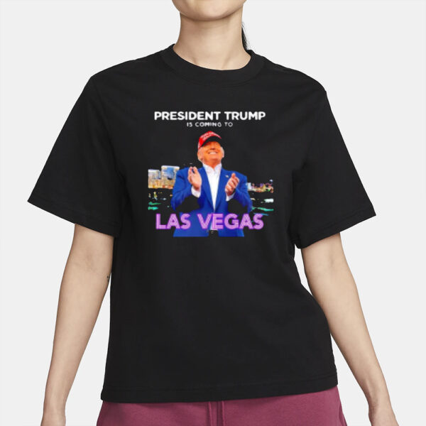 President Trump is coming to Las Vegas T-shirts2