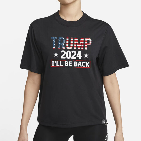 Republican Trump Shirt, Trump 2024 Shirt, Trump 2024 I'll Be Back Shirt1