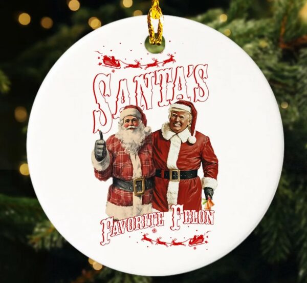 Santas Favorite Felon Trump Christmas Ornament, MAGA Christmas 2024 Ornament, Christmas Party Ornament, Trump Christmas 2024 Ornament