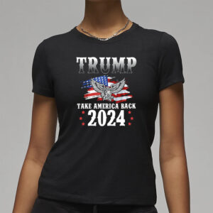 Take America Back 2024: Show Your Support with Our Exclusive Trump Shirt 7 Take America Back 2024, Trump Shirt 2024 New Fashion Shirt3