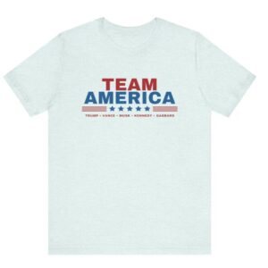 Team America: Trump, Vance, Musk, Kennedy, Gabbard - Save America! 6 Team America - Trump, Vance, Musk, Kennedy, Gabbard Shirt! Save America! Team America shirt, Trump shirt, Trump Musk, Trump Kennedy,2