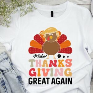 Thanksgiving Trump Shirt, Make Thanksgiving Great Again T-Shirt, Funny Thanksgiving Turkey Tee, Thankful Gift, Fall Autumn Season Gift 5 Thanksgiving Trump Shirt, Make Thanksgiving Great Again T-Shirt, Funny Thanksgiving Turkey Tee, Thankful Gift, Fall Autumn Season Gift1