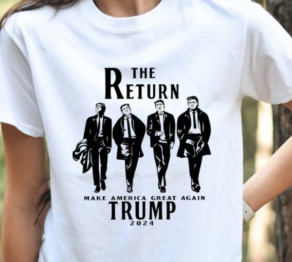 The Return Make America Great Again Shirt, Trump for President Shirt, AMERICA Shirt,Trump 2024 Shirt, Donald Trump Sweatshirt, trump t shirt1