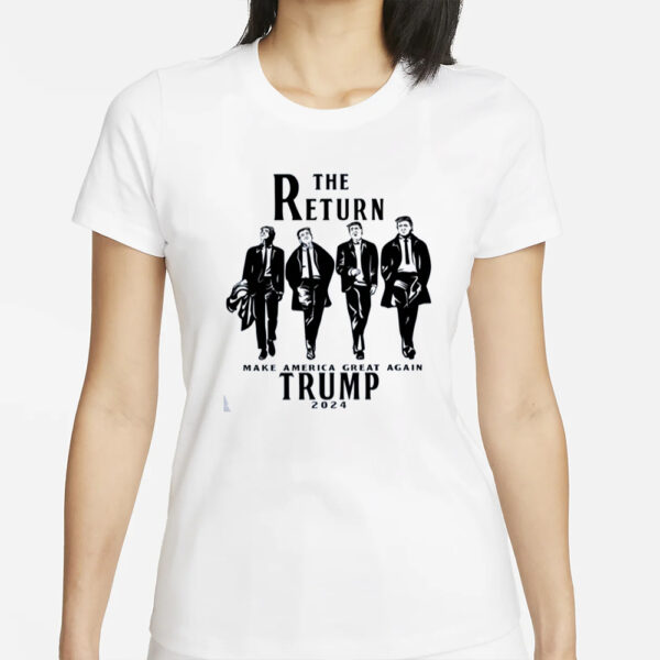 The Return Make America Great Again Shirt, Trump for President Shirt, AMERICA Shirt,Trump 2024 Shirt, Donald Trump Sweatshirt1