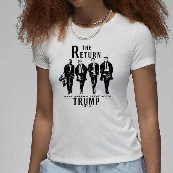 The Return Make America Great Again Shirt, Trump for President Shirt, AMERICA Shirt,Trump 2024 Shirt, Donald Trump Sweatshirt3