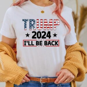 Trump 2024: I'll Be Back - Republican Trump Shirt with American Flag Colors 6 Trump 2024 I'll Be Back Shirt, Republican Trump Shirt, Trump 2024 Shirt, Trump Shirt, American Flag Colors Trump Shirt, Trump I'll Be Back2