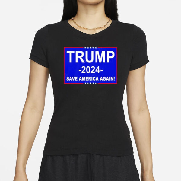 Trump 2024 Save America Again shirt