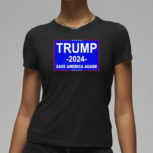 Trump 2024 Save America Again shirt3