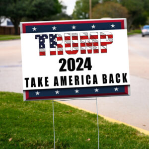 Trump 2024 Yard Signs: Take America Back 6 Trump 2024 Signs, Trump Take America Back Yard Sign2