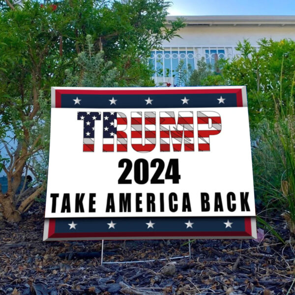 Trump 2024 Signs, Trump Take America Back Yard Sign3